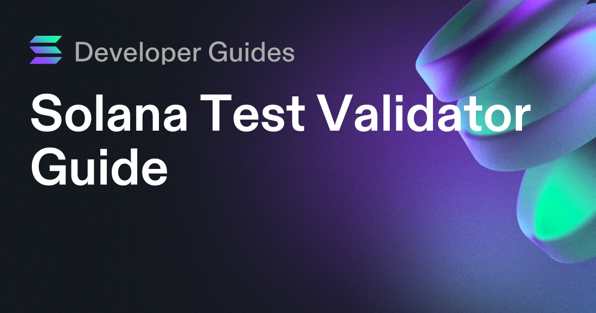 Solana Test Validator Guide