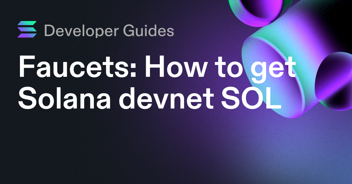 How to get Solana devnet SOL (including airdrops and faucets)