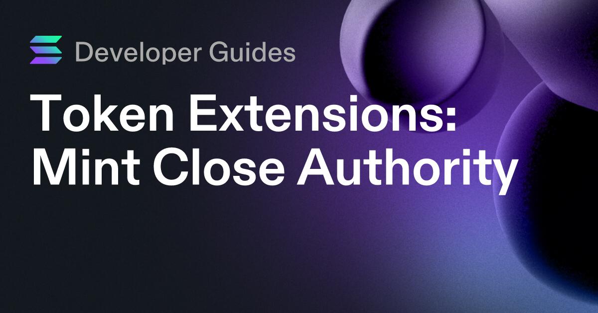 How to use the Mint Close Authority extension