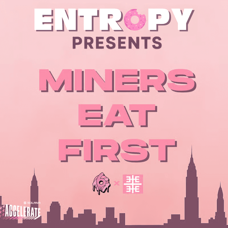 Miners Eat First with ENTROPY